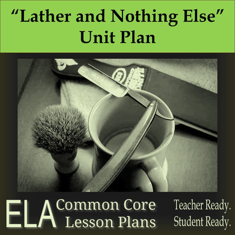 "Lather and Nothing Else" Unit Plan and Teaching Guide